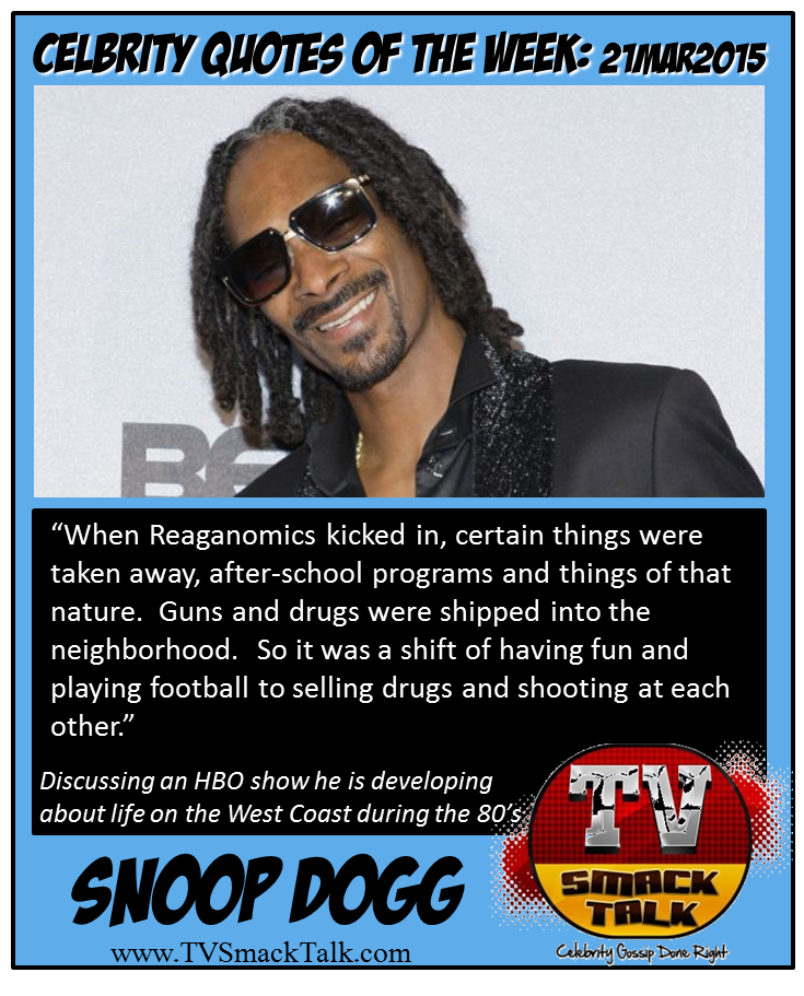 Celebrity Quote of he Week 21MARCH2015 - Snoop Dogg